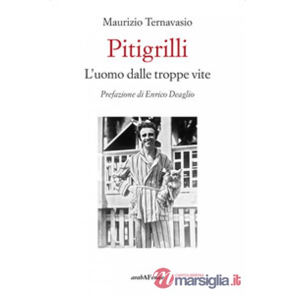 Pitigrilli. L'uomo dalle troppe vite
