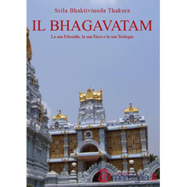 Bhagavatam. La sua filosofia, la sua etica e la sua teologia (Il)