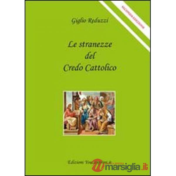 Stranezze del credo cattolico (Le)