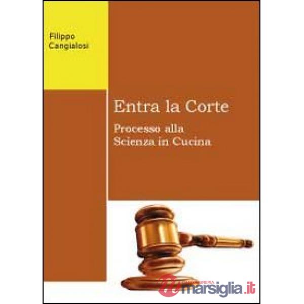 Entra la corte. Processo alla scienza in cucina