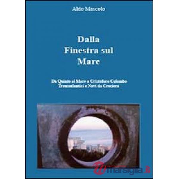Dalla finestra sul mare. Da Quinto al Mare a Cristoforo Colombo ai transtlantici