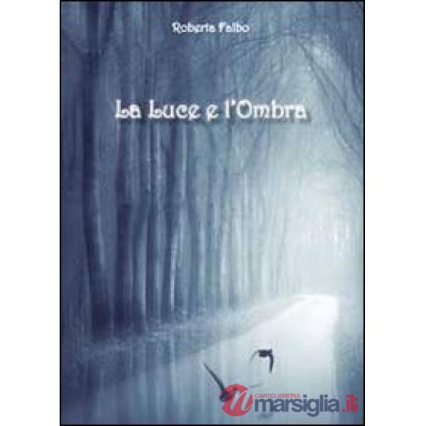Luce e l'ombra (La)