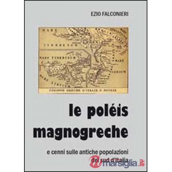 Poléis magnogreche e cenni sulle antiche popolazioni del sud d'Italia (Le)
