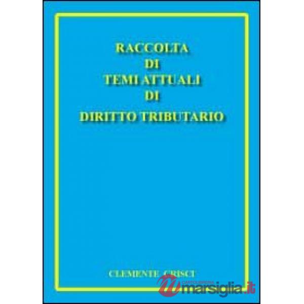 Raccolta di temi attuali di diritto tributario