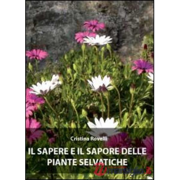 Sapere e il sapore delle piante selvatiche (Il)