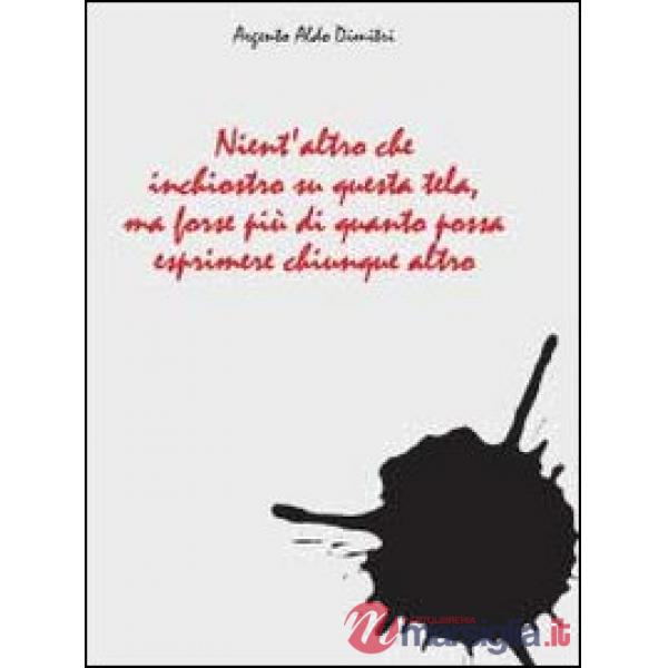 Nient'altro che inchiostro su questa tela ma forse più di quanto possa esprimere