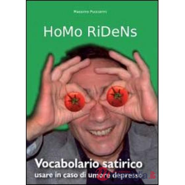 Homo ridens. Vocabolario satirico. Usare in caso di umore depresso