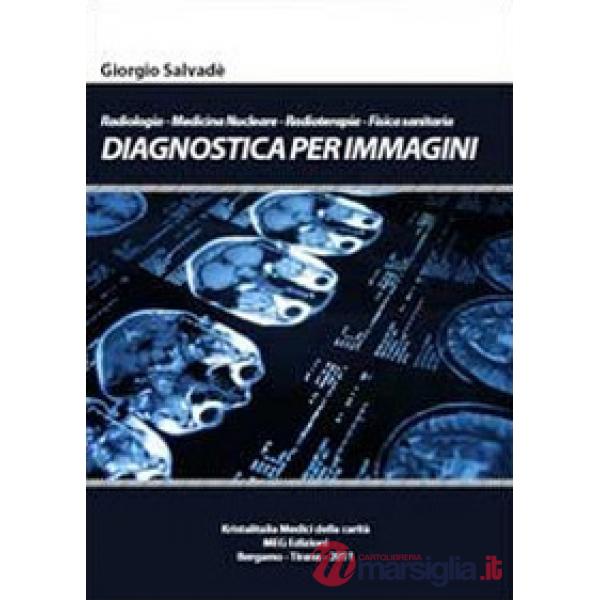 Diagnostica per immagini. Radiologia-Medicina nucleare-Radioterapia-Fisica