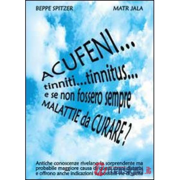 Acufeni... tinniti... tinnitus... e se non fossero sempre malattie da curare?