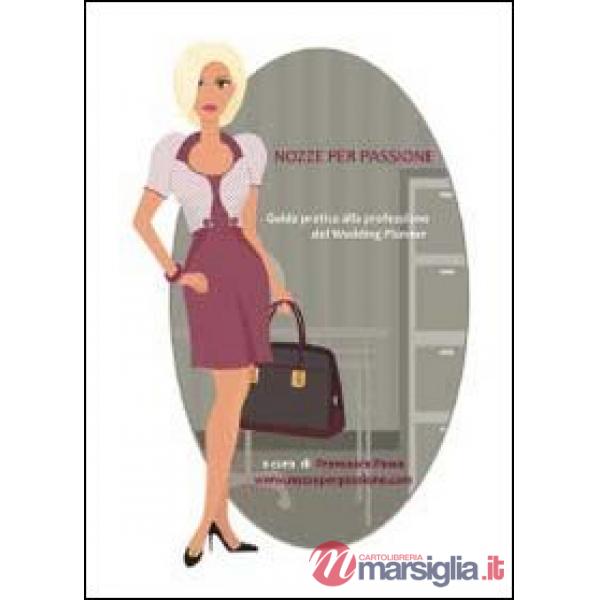 Nozze per passione. Guida pratica alla professione del wedding planner