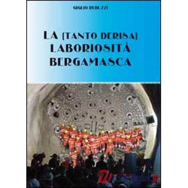 (tanta derisa) laboriosità bergamasca (La)