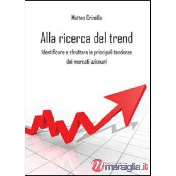 Alla ricerca del trend. Identificare e sfruttare le principali tendenze dei merc