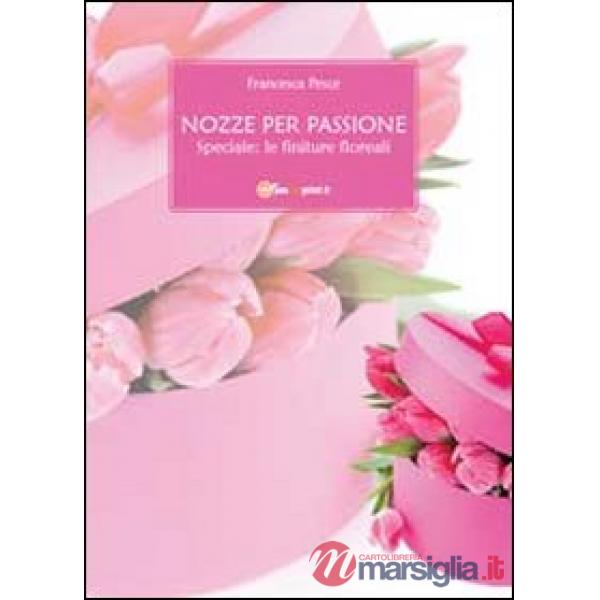 Nozze per passione. Speciale finiture floreali