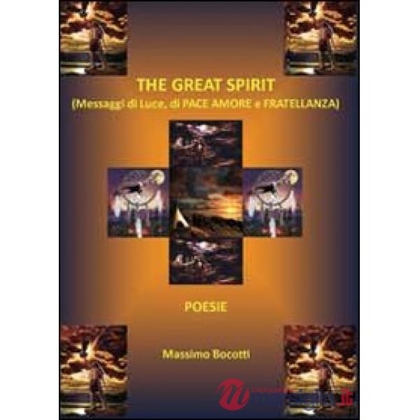 Great spirit. Messaggi di luce, di pace, amore e fratellanza (The)