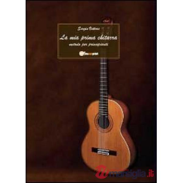 Mia prima chitarra. Metodo per principianti (La)