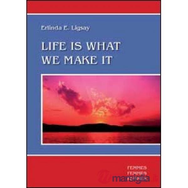 Life is what we make it