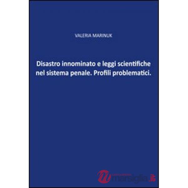 Disastro innominato e leggi scientifiche del sistema penale. Profili problematic