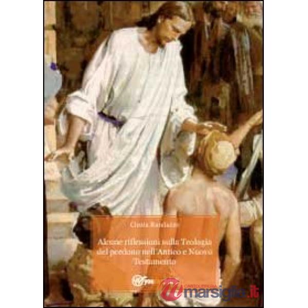 Alcune riflessioni sulla teologia del perdono nell'Antico e Nuovo Testamento