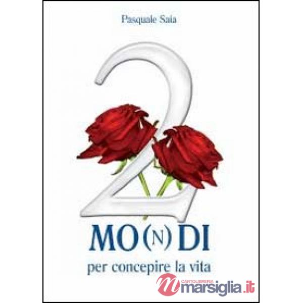2 mo(n)di per concepire la vita
