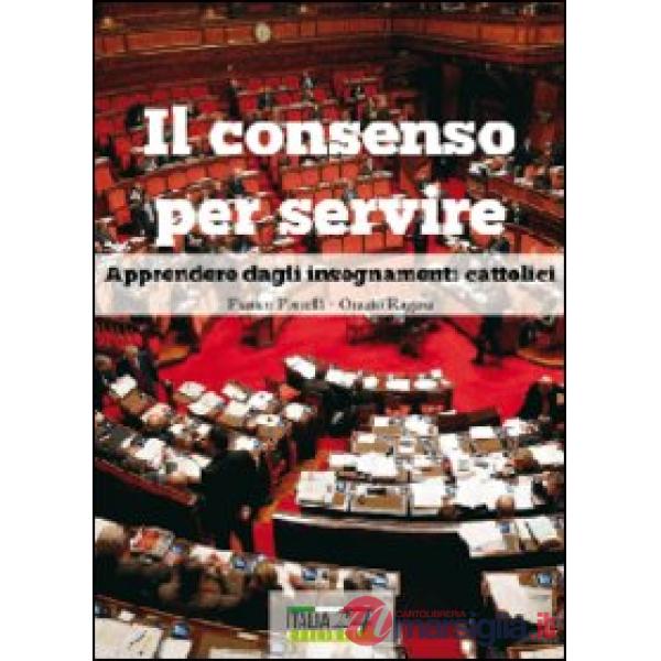 Consenso per servire. Apprendere dagli insegnamenti cattolici (Il)