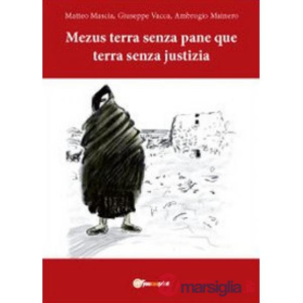 Mezus terra senza pane que terra senza justizia