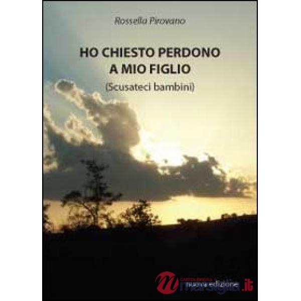 Ho chiesto perdono a mio figlio
