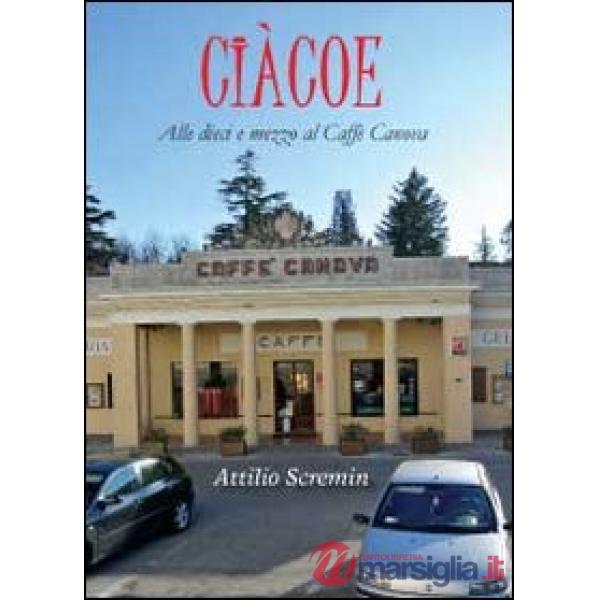Ciàcoe. Alle dieci e mezzo al Caffè Can