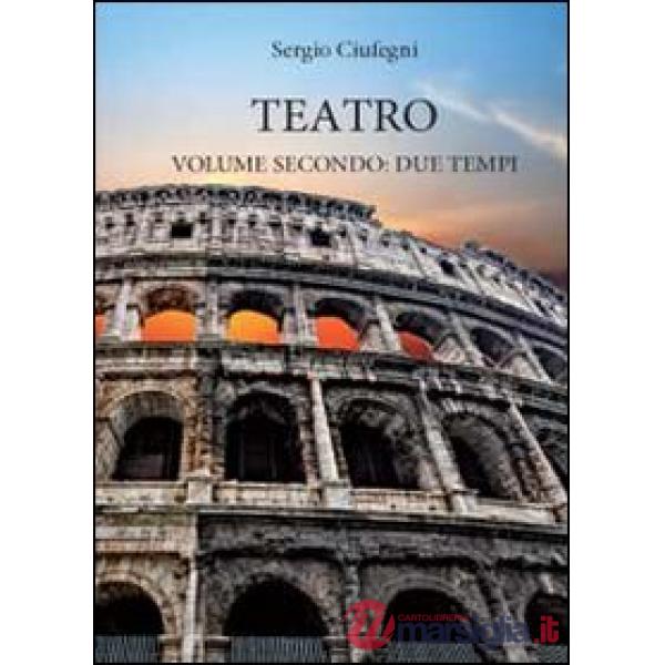 Teatro. Due tempi. Vol. 2