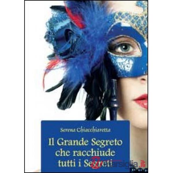 Grande segreto che racchiude tutti i segreti (Il)