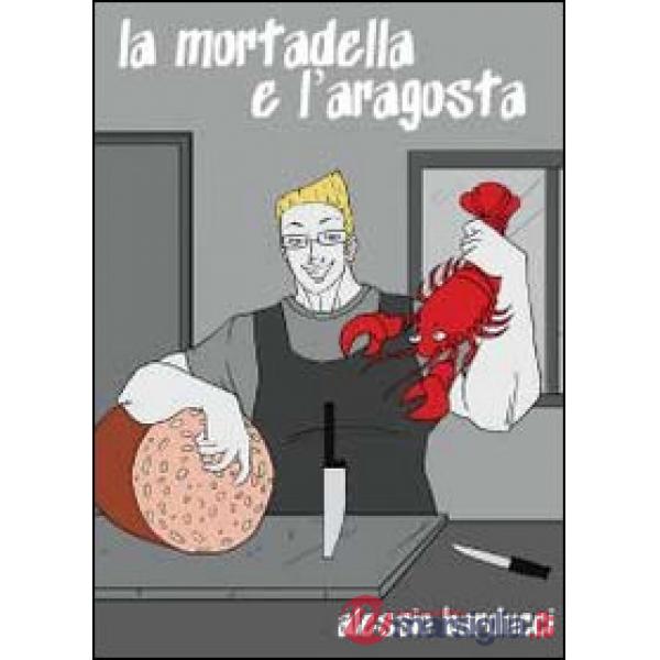 Mortadella e l'aragosta (La)