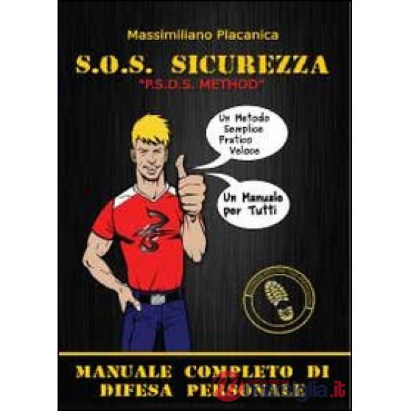 S.O.S. sicurezza. Manuale completo di difesa personale