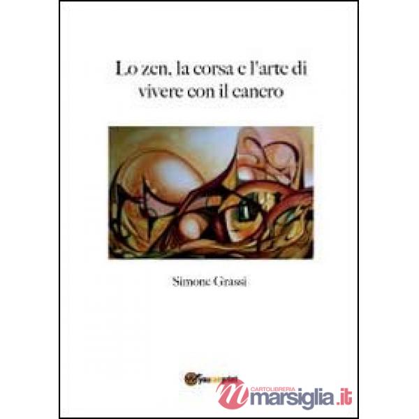 Zen, la corsa e l'arte di vivere con il cancro (Lo)