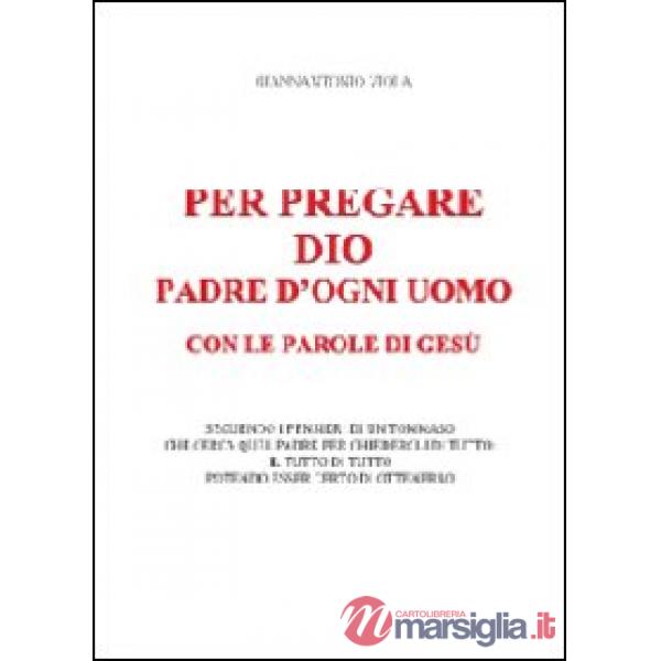 Per pregare Dio, padre d'ogni uomo, con le parole di Gesù