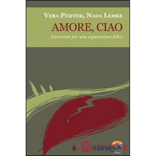 Amore, ciao. Istruzioni per una separazione felice