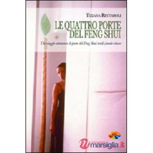 Quattro porte del feng shui. Un viaggio attraverso le porte del feng shui tradizionale cinese (Le)