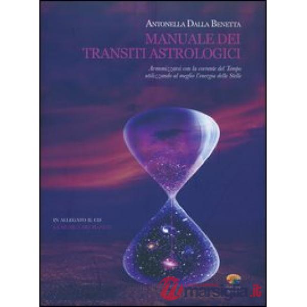 Manuale dei transiti astrologici. Armonizzarsi con la corrente del tempo utilizz