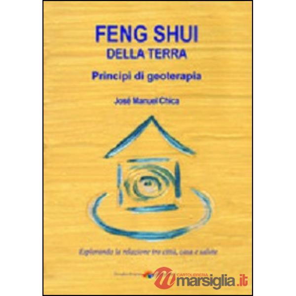 Feng Shui della terra. Principi di geoterapia