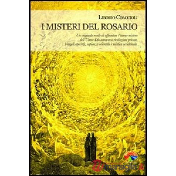 Misteri del rosario. Un originale modo di affrontare l'eterno mistero dell'Uomo-