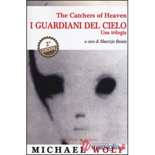 Catchers of heaven. I guardiani del cielo. Una trilogia (The)