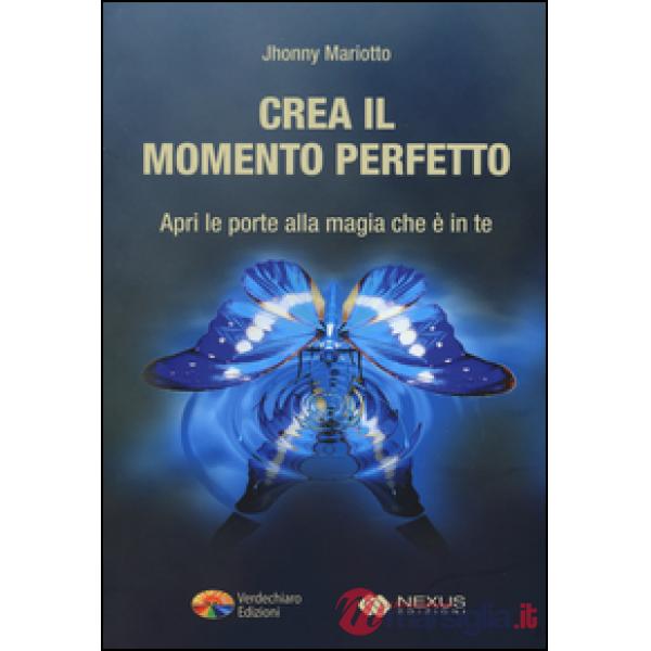 Crea il momento perfetto. Apri le porte alla magia che è in te
