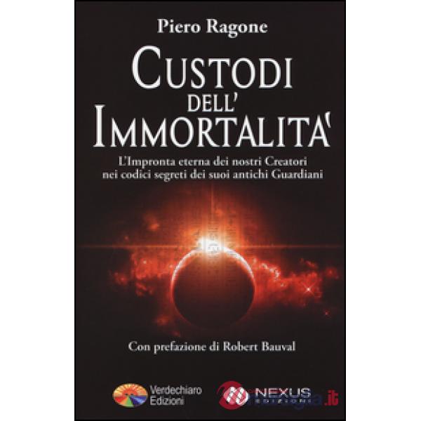 Custodi dell'immortalità. L'impronta eterna dei nostri creatori nei codici segreti dei suoi antichi guardiani