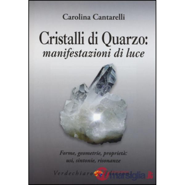 Cristalli di quarzo: manifestazioni di luce. Forme, geometrie, proprietà, usi, s