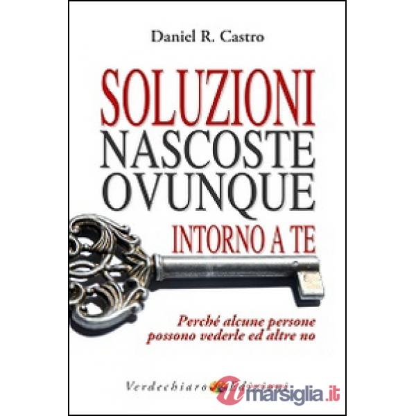 Soluzioni nascoste ovunque intorno a te. Perché alcune persone possono vederle e