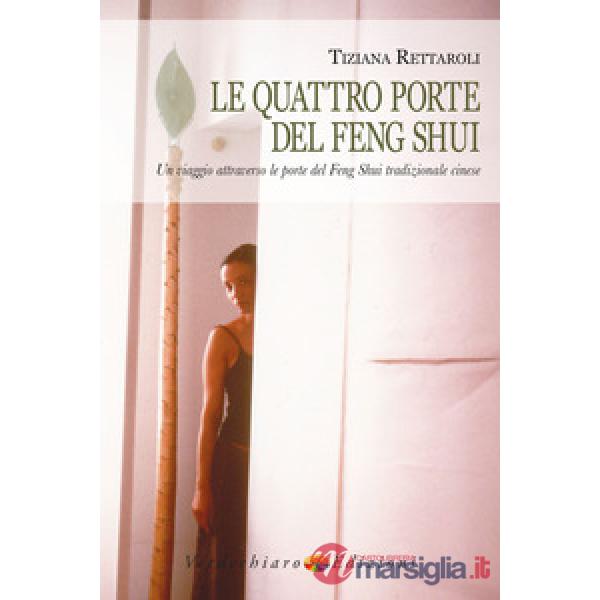 Quattro porte del feng shui. Un viaggio attraverso le porte del feng shui tradiz
