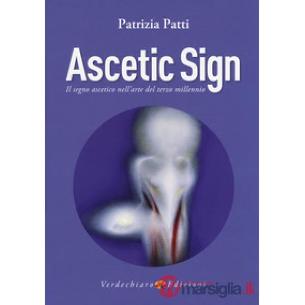 Ascetic sign. Il segno ascetico nell'arte del terzo millennio