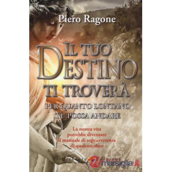 Tuo destino ti troverà per quanto lontano tu possa andare (Il)
