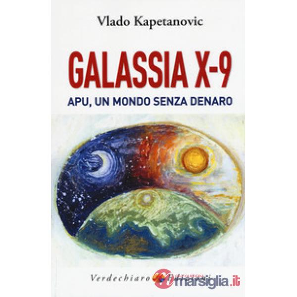 Galassia X-9 apu, un mondo senza denaro, la verità di Gesù