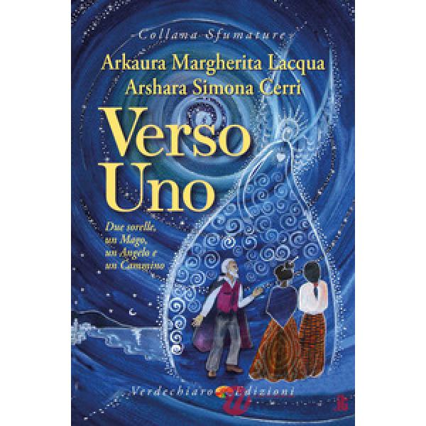 Verso Uno. Due sorelle, un mago, un angelo e un cammino