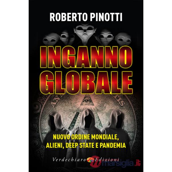 Inganno globale. Nuovo ordine mondiale, alieni, deep state e pandemia