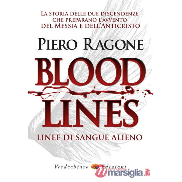 Bloodlines. Linee di sangue alieno. La storia delle due discendenze che preparano l'avvento del messia e dell'anticristo